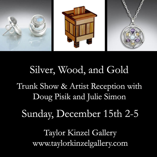Trunk Show & Artist Reception with Doug Pisik and Julie Simon! Sunday Dec. 15th 2-5  2019